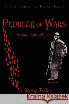 Peddler of Warsa(c): Sir Basil Zaharoff Story Stephen, Anthony 9781425991401 Authorhouse - książka