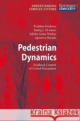 Pedestrian Dynamics: Feedback Control of Crowd Evacuation Pushkin Kachroo, Sadeq J. Al-nasur, Sabiha Amin Wadoo, Apoorva Shende 9783540755593 Springer-Verlag Berlin and Heidelberg GmbH &  - książka