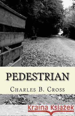 Pedestrian: Poems Charles B. Cross 9781974189557 Createspace Independent Publishing Platform - książka