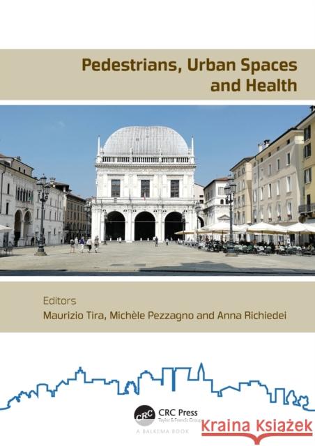 Pedestrians, Urban Spaces and Health: Proceedings of the XXIV International Conference on Living and Walking in Cities (Lwc, September 12-13, 2019, Br Maurizio Tira Mich 9780367461713 CRC Press - książka