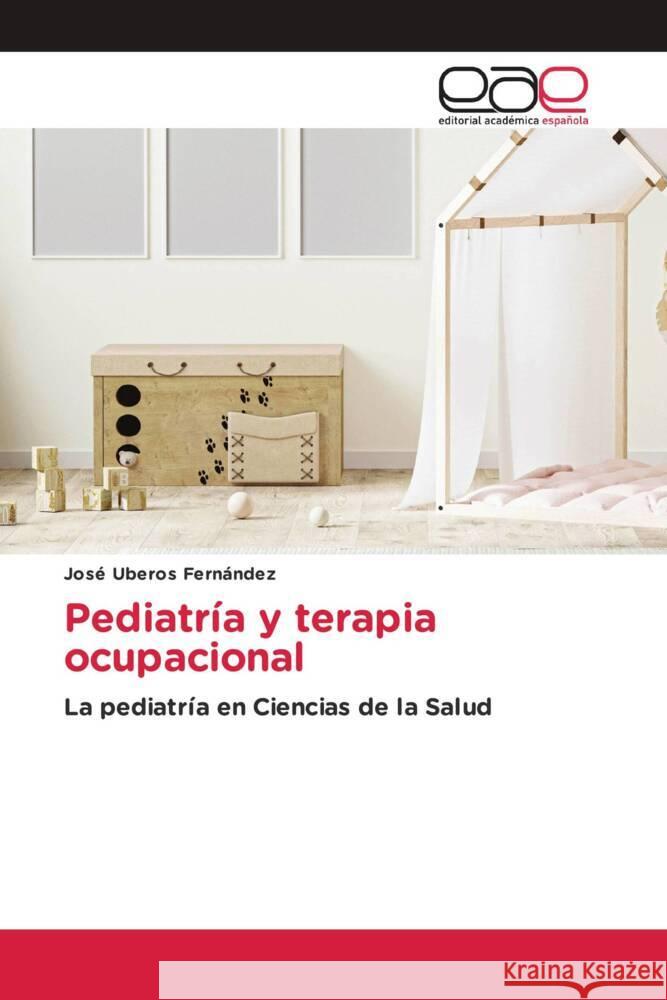 Pediatría y terapia ocupacional Uberos Fernández, José 9786202097659 Editorial Académica Española - książka