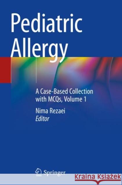 Pediatric Allergy: A Case-Based Collection with McQs, Volume 1 Rezaei, Nima 9783030182847 Springer International Publishing - książka