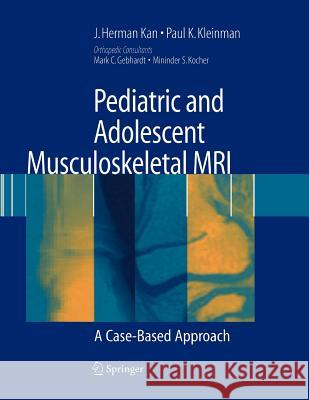 Pediatric and Adolescent Musculoskeletal MRI: A Case-Based Approach Kan, J. Herman 9781441922182 Not Avail - książka