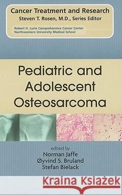 Pediatric and Adolescent Osteosarcoma Norman Jaffe Oyvind S. Bruland Stefan Bielack 9781441902832 Springer - książka