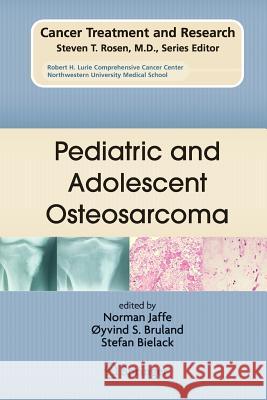 Pediatric and Adolescent Osteosarcoma Norman Jaffe Oyvind S. Bruland Stefan Bielack 9781461424697 Springer - książka