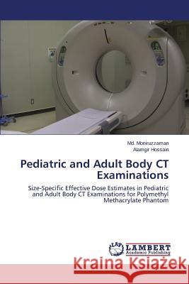Pediatric and Adult Body CT Examinations Moniruzzaman MD                          Hossain Alamgir 9783659582066 LAP Lambert Academic Publishing - książka