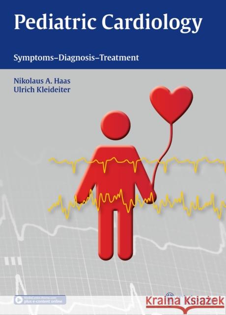 Pediatric Cardiology: Symptoms - Diagnosis - Treatment Haas, Nikolaus A. 9783131749413 Thieme Medical Publishers - książka