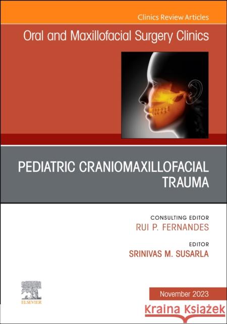 Pediatric Craniomaxillofacial Trauma, An Issue of Oral and Maxillofacial Surgery Clinics of North America  9780443182808 Elsevier Health Sciences - książka