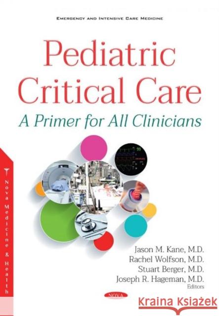 Pediatric Critical Care: A Primer for All Clinicians (Softcover Version) Jason Kane, M.D.   9781536195392 Nova Science Publishers Inc - książka