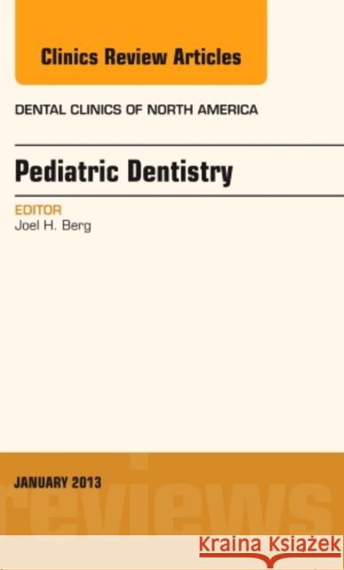 Pediatric Dentistry, An Issue of Dental Clinics Joel H. (Washington School of Dentistry) Berg 9781455770793 Elsevier - Health Sciences Division - książka