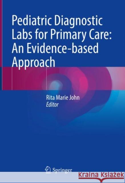 Pediatric Diagnostic Labs for Primary Care: An Evidence-Based Approach John, Rita Marie 9783030906412 Springer International Publishing - książka