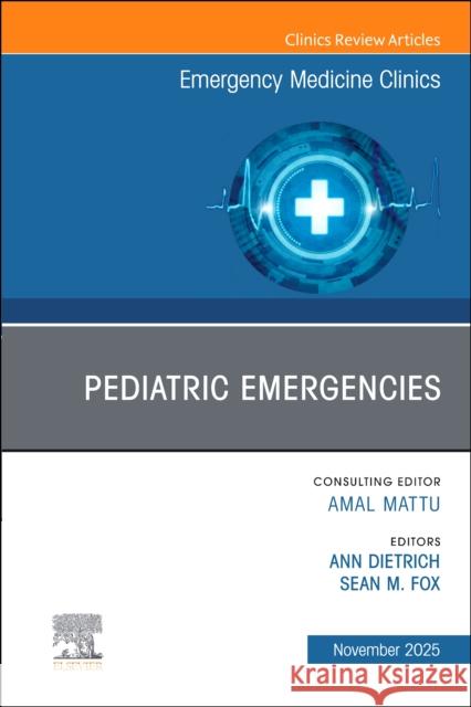 Pediatric Emergencies, An Issue of Emergency Medicine Clinics of North America  9780443316883 Elsevier - książka