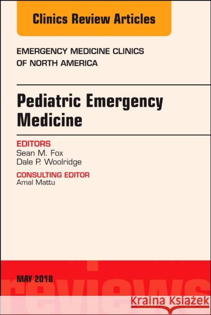 Pediatric Emergency Medicine, an Issue of Emergency Medicine Clinics of North America: Volume 36-2 Fox, Sean M. 9780323583503 Elsevier - książka