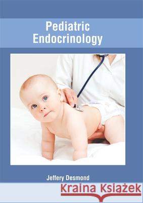 Pediatric Endocrinology Jeffery Desmond 9781632427809 Foster Academics - książka