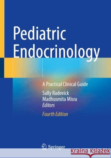 Pediatric Endocrinology: A Practical Clinical Guide Sally Radovick Madhusmita Misra 9783031662959 Springer - książka