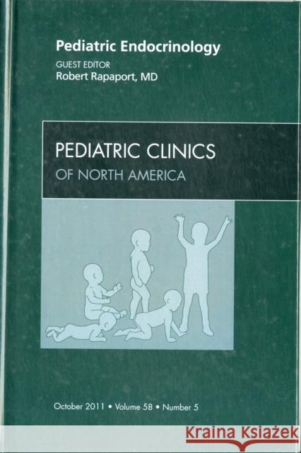 Pediatric Endocrinology, an Issue of Pediatric Clinics: Volume 58-5 Rapaport, Robert 9781455711864 W.B. Saunders Company - książka