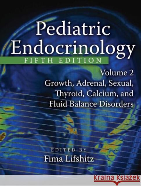 Pediatric Endocrinology: Growth, Adrenal, Sexual, Thyroid, Calcium, and Fluid Balance Disorders Lifshitz, Fima 9781420042702 Informa Healthcare - książka