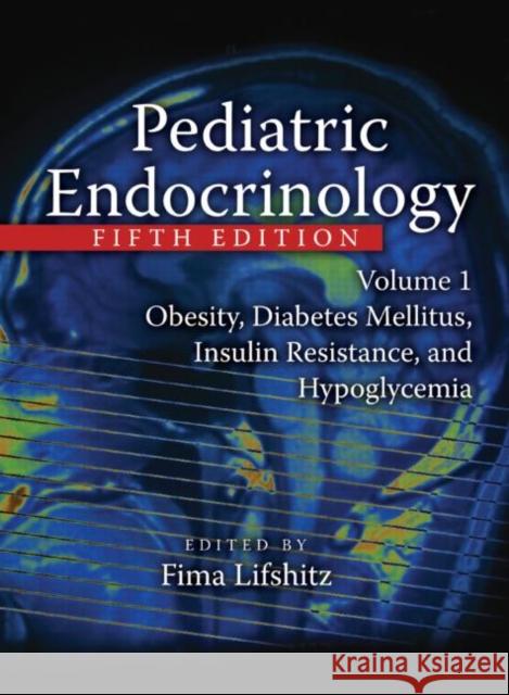 Pediatric Endocrinology: Obesity, Diabetes Mellitus, Insulin Resistance, and Hypoglycemia Lifshitz, Fima 9780849340680 Informa Healthcare - książka