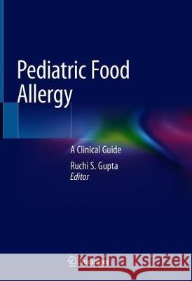 Pediatric Food Allergy: A Clinical Guide Gupta, Ruchi S. 9783030332914 Springer - książka