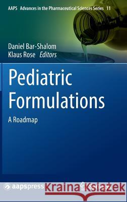 Pediatric Formulations: A Roadmap Bar-Shalom, Daniel 9781489980106 Springer - książka