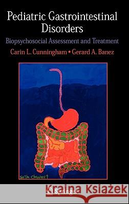 Pediatric Gastrointestinal Disorders: Biopsychosocial Assessment and Treatment Cunningham, Carin L. 9780387256115 Springer - książka
