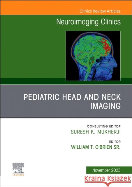 Pediatric Head and Neck Imaging, An Issue of Neuroimaging Clinics of North America  9780323939010 Elsevier - Health Sciences Division - książka