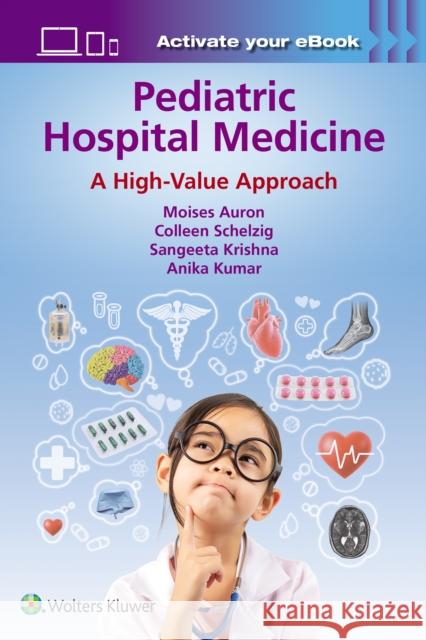 Pediatric Hospital Medicine: A High-Value Approach Moises Auron Colleen Schelzig Sangeeta Krishna 9781975209872 Wolters Kluwer Health - książka