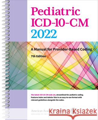Pediatric ICD-10-CM: A Manual for Provider Based Coding 2022, 7th Ed American Academy of Pediatrics Committee 9781610025522 American Academy of Pediatrics - książka