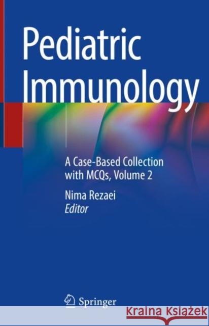Pediatric Immunology: A Case-Based Collection with McQs, Volume 2 Rezaei, Nima 9783030212612 Springer - książka