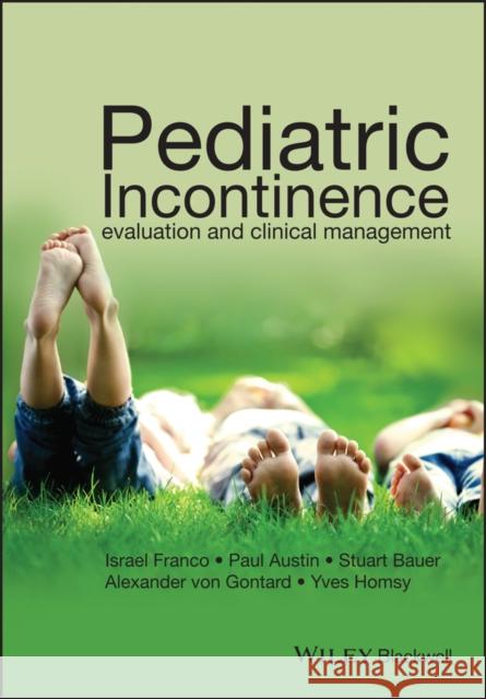 Pediatric Incontinence: Evaluation and Clinical Management Franco, Israel 9781118814796 John Wiley & Sons - książka