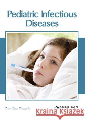 Pediatric Infectious Diseases Caroline Francis 9781639274260 American Medical Publishers - książka