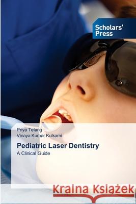 Pediatric Laser Dentistry Telang, Priya, Kulkarni, Vinaya Kumar 9783639668759 Scholars' Press - książka