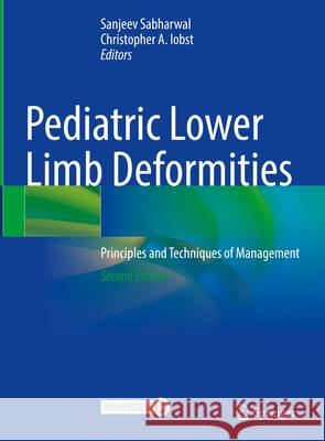 Pediatric Lower Limb Deformities: Principles and Techniques of Management Sanjeev Sabharwal Christopher A. Iobst 9783031557668 Springer - książka