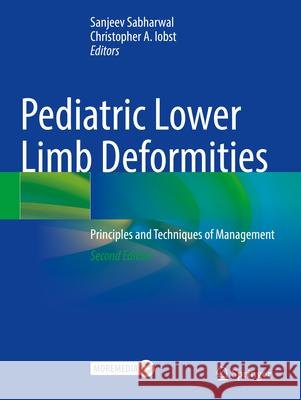Pediatric Lower Limb Deformities: Principles and Techniques of Management Sanjeev Sabharwal Christopher A. Iobst 9783031557699 Springer - książka