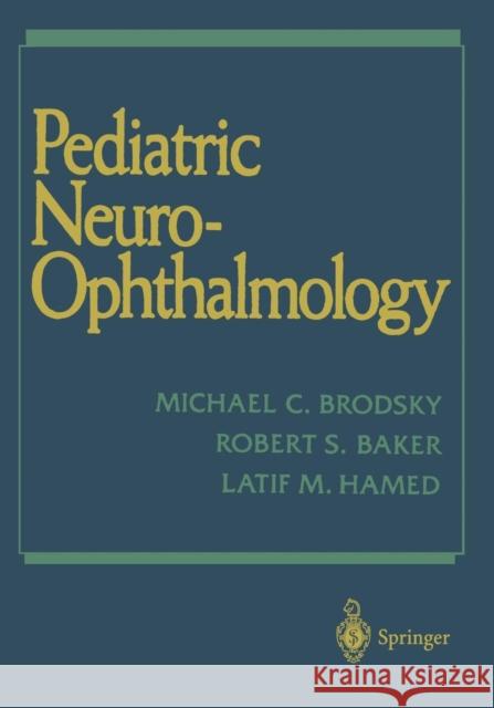 Pediatric Neuro-Ophthalmology Michael C Robert S Latif M. Hamed 9781461384595 Springer - książka