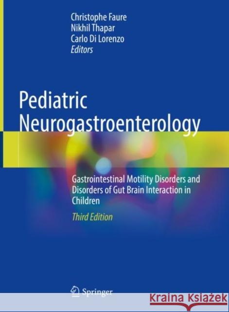 Pediatric Neurogastroenterology: Gastrointestinal Motility Disorders and Disorders of Gut Brain Interaction in Children Christophe Faure Nikhil Thapar Carlo D 9783031152283 Springer - książka