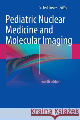 Pediatric Nuclear Medicine and Molecular Imaging S. T. Treves 9781461495505 Springer - książka