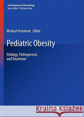 Pediatric Obesity: Etiology, Pathogenesis, and Treatment Freemark, Michael 9781603278737 Springer - książka