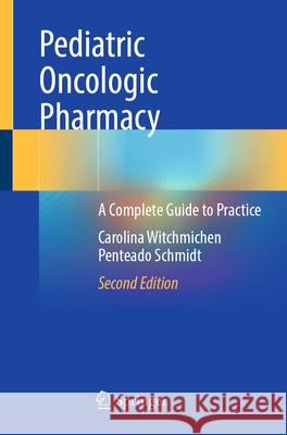 Pediatric Oncologic Pharmacy: A Complete Guide to Practice Carolina Witchmichen Penteado Schmidt 9783032105288 Springer - książka