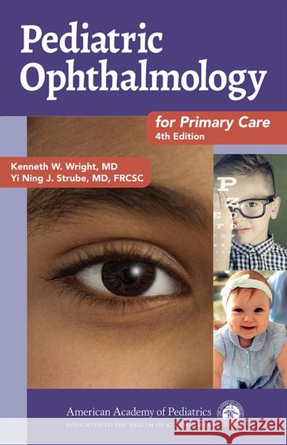 Pediatric Ophthalmology for Primary Care Kenneth W. Wright Yi Ning J. Strube 9781610022293 American Academy of Pediatrics - książka