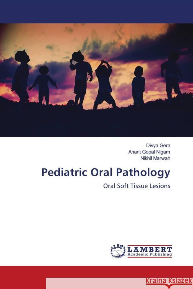 Pediatric Oral Pathology Gera, Divya, Nigam, Anant Gopal, Marwah, Nikhil 9786204952949 LAP Lambert Academic Publishing - książka