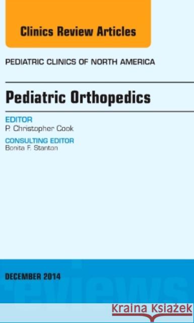 Pediatric Orthopedics, an Issue of Pediatric Clinics P Christopher Cook 9780323326704 Elsevier Science - książka