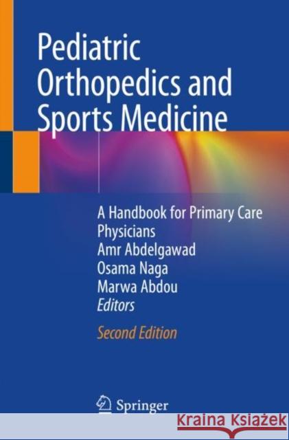 Pediatric Orthopedics and Sports Medicine: A Handbook for Primary Care Physicians Abdelgawad, Amr 9783030481377 Springer - książka