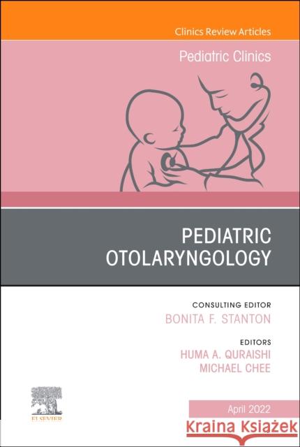 Pediatric Otolaryngology, An Issue of Pediatric Clinics of North America Huma Quraishi Michael Chee 9780323848725 Elsevier - Health Sciences Division - książka