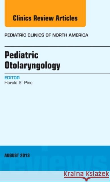 Pediatric Otolaryngology, an Issue of Pediatric Clinics: Volume 60-4 Pine, Harold S. 9780323186148 Elsevier - książka