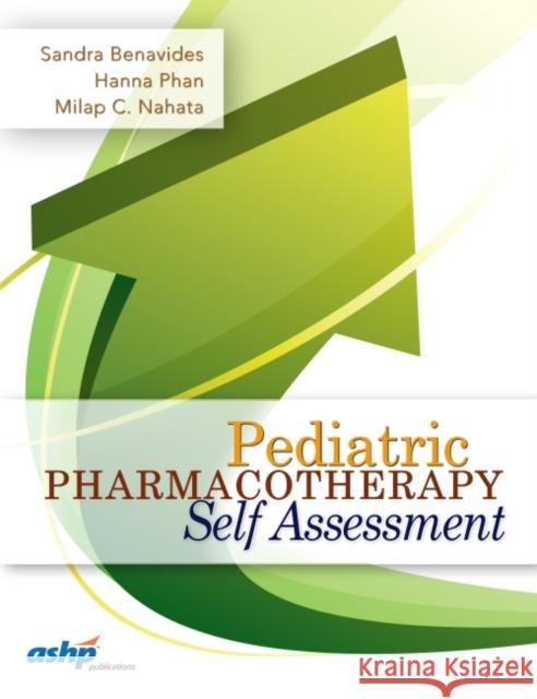 Pediatric Pharmacotherapy Self Assessment Sandra Benavides, Hanna Phan, Milap C. Nahata 9781585284245 Eurospan (JL) - książka