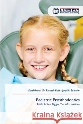 Pediatric Prosthodontics G, Karthikeyan, RAJA, Ramesh, SOUNDAR, Joephin 9786208428426 LAP Lambert Academic Publishing - książka