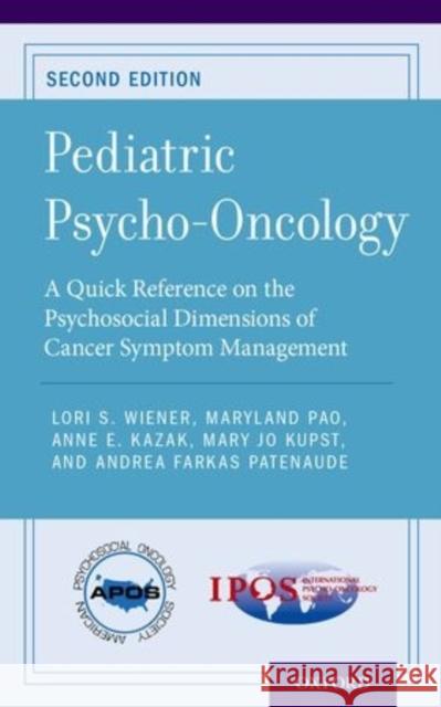 Pediatric Psycho-Oncology: A Quick Reference on the Psychosocial Dimensions of Cancer Symptom Management Lori Wiener Maryland Pao Anne E. Kazak 9780199335114 Oxford University Press, USA - książka