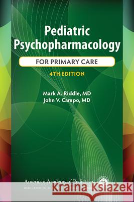 Pediatric Psychopharmacology for Primary Care, 4th Ed. Mark A., MD Riddle John V. Campo 9781610027656 American Academy of Pediatrics - książka