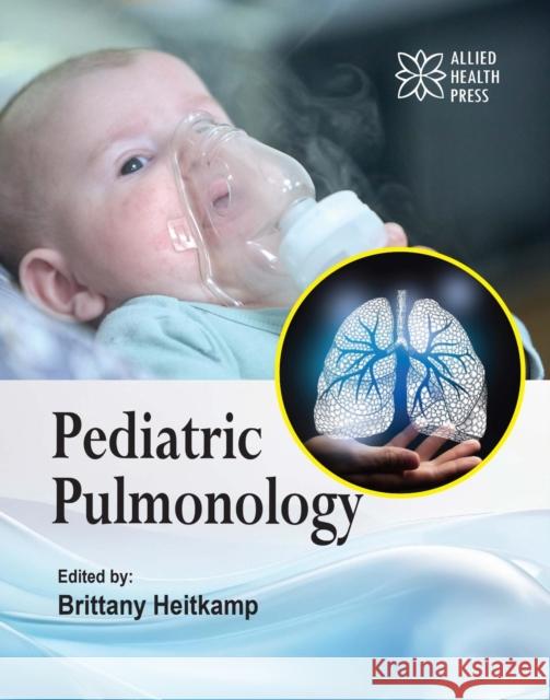 Pediatric Pulmonology Brittany Heitkamp 9781779562661 Allied Health Press - książka